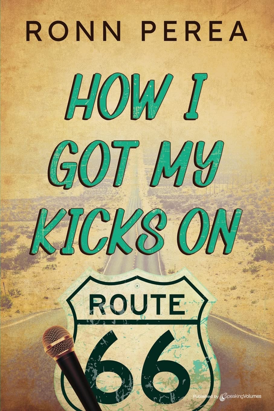 How I Got My Kicks on Route 66 by Ronn Perea