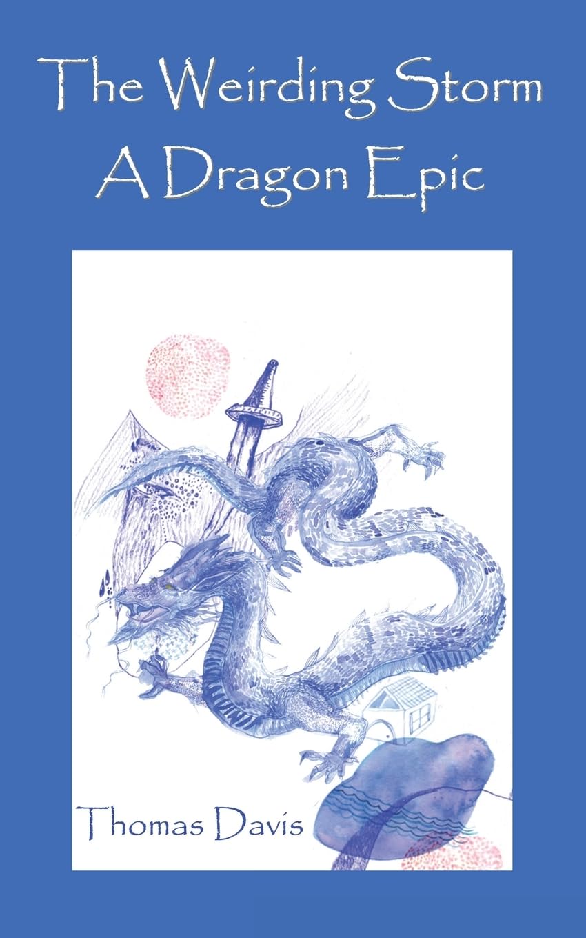 The Weirding Storm: A Dragon Epic by Thomas Davis