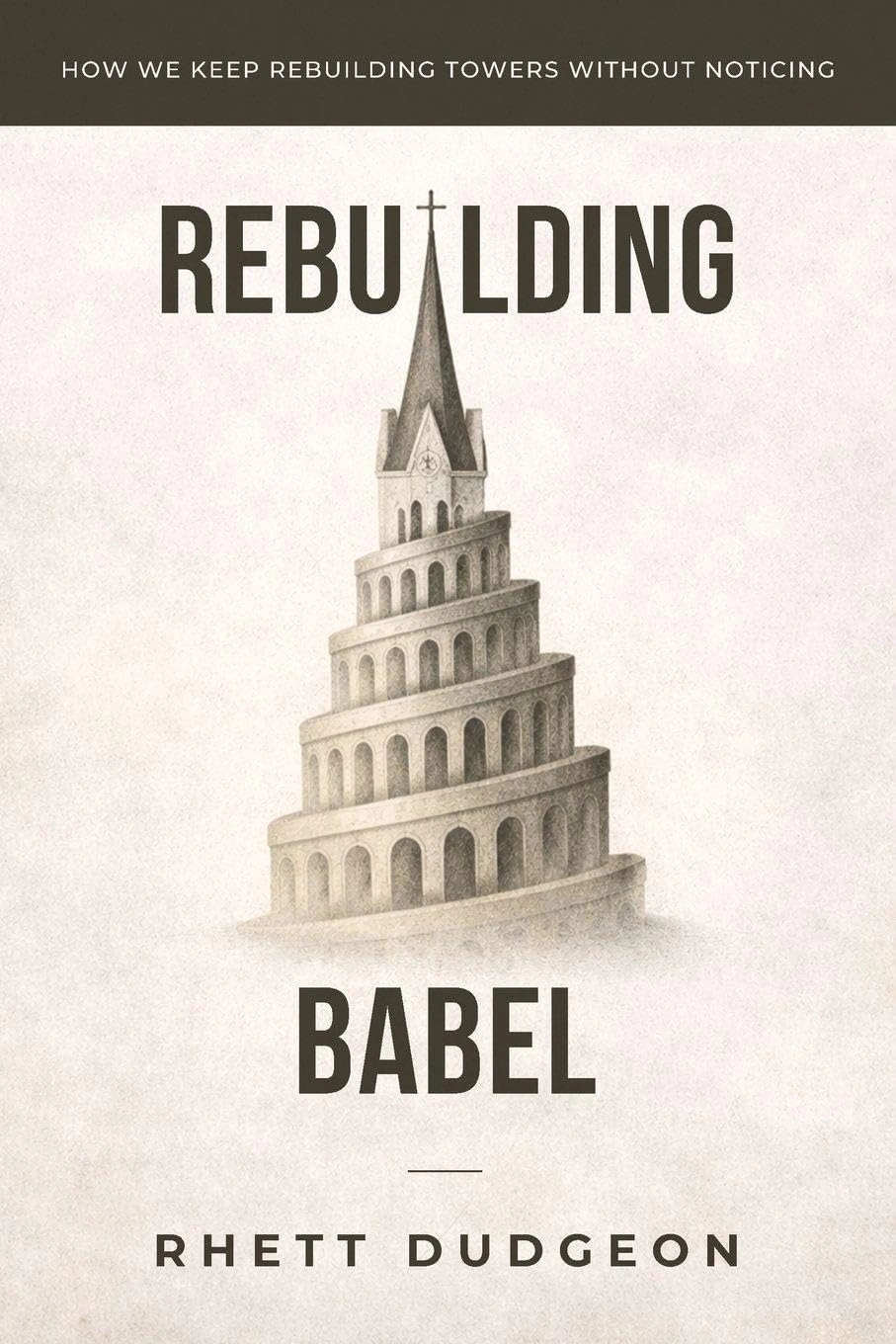 Rebuilding Babel by Rhett Dudgeon Rebuilding Babel by Rhett Dudgeon