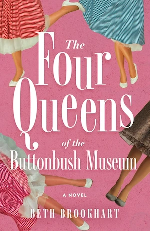The Four Queens of the Buttonbush Museum by Beth Brookart