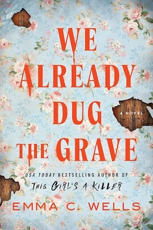 We Already Dug the Grave by Emma C. Wells
