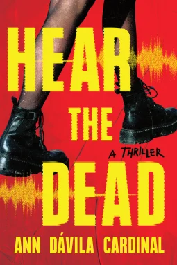 Hear the Dead by Ann Dávila Cardinal Hear the Dead by Ann Dávila Cardinal